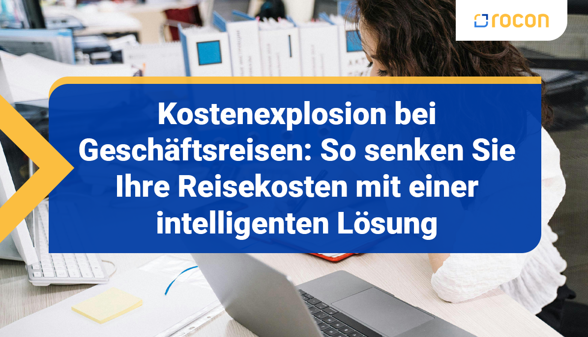 Artikeltitelbild Kostenexplosion bei Geschaeftsreisen So senken Sie Ihre Reisekosten mit einer intelligenten Loesung