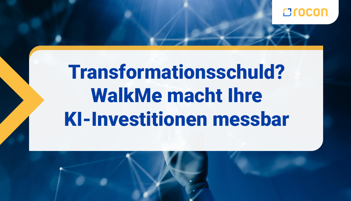Titelbild Transformationsschuld Walk Me macht Ihre KI Investitionen messbar
