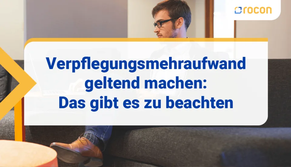 Verpflegungsmehraufwand geltend machen